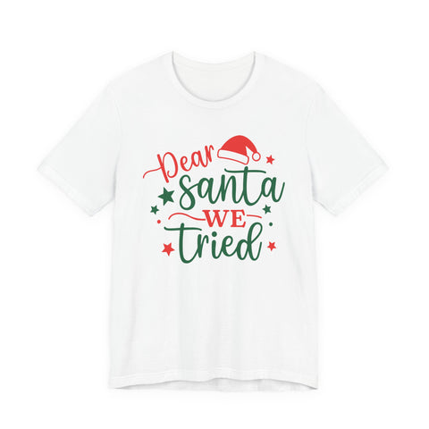 Dear Santa We Tried Christmas t-shirt | Holiday Santa Hat Typography Tee