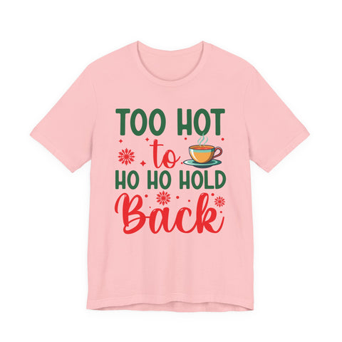 Too Hot to Ho Ho Hold Back Tee | Christmas Coffee Holiday Shirt