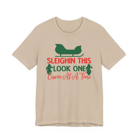 Sleighin This Look One Curve At A Time Tee | Christmas Holiday Shirt