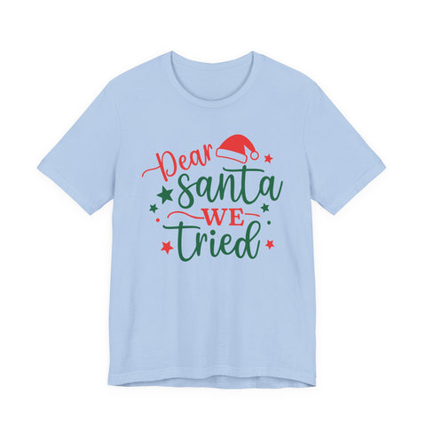Dear Santa We Tried Christmas t-shirt | Holiday Santa Hat Typography Tee