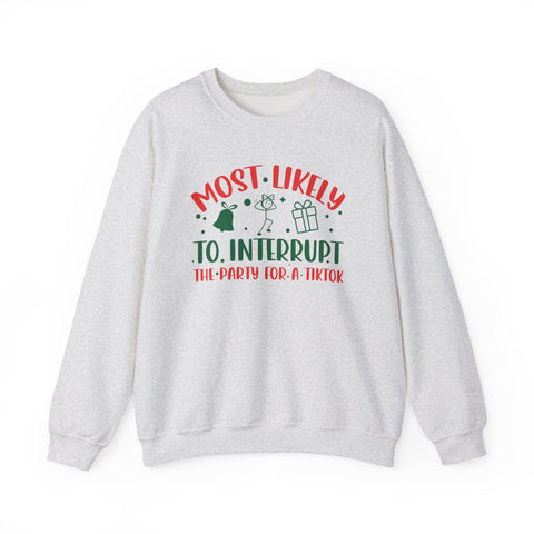 Most Likely to Interrupt The Party For a TikTok Sweatshirt | Funny Christmas TikTok Design