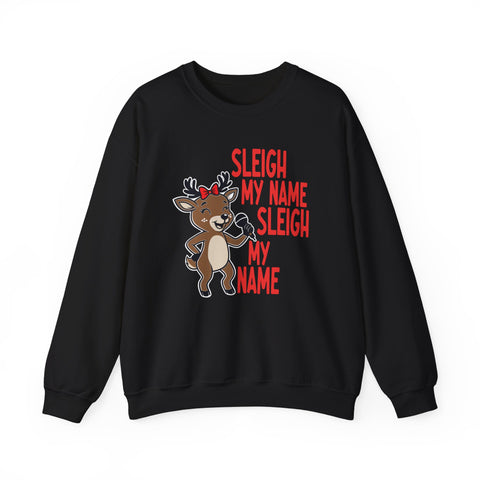 Sleigh my name Crewneck Sweatshirt | Christmas Holiday