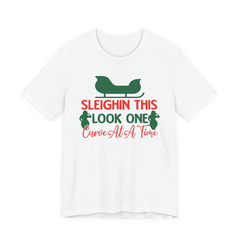 Sleighin This Look One Curve At A Time Tee | Christmas Holiday Shirt
