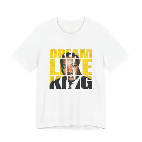 Dream Like a King Tee | Bold MLK Typography Portrait Shirt