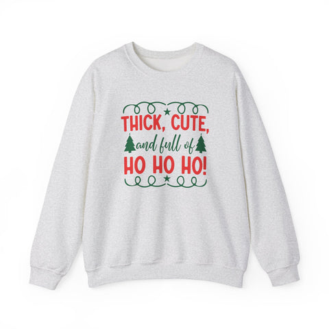 Thick, Cute and Full of Ho Ho Ho Sweatshirt | Christmas Crewneck