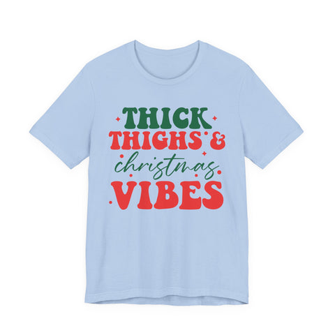 Thick Thighs & Christmas Vibes T-Shirt | Holiday Typography Tee