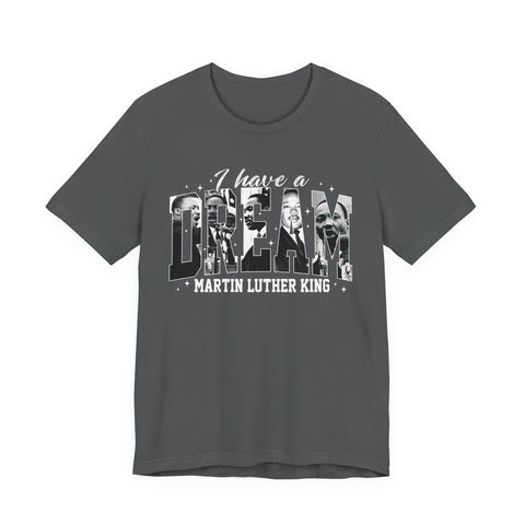 I Have a Dream Tee | Martin Luther King Inspirational History Shirt