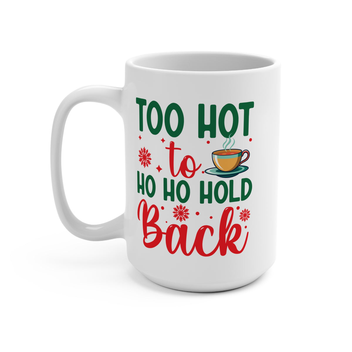 Too Hot To Ho Ho Hold Back Mug 15 OZ