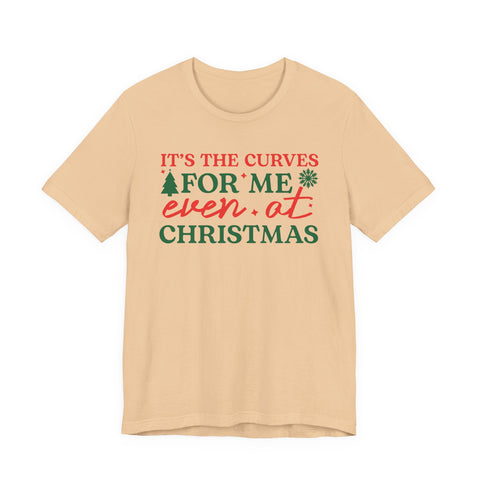 It's the Curves for Me even at Christmas T-Shirt | Funny Christmas Shirt, Holiday Typography