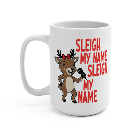 Sleigh My Name Mug 15 OZ