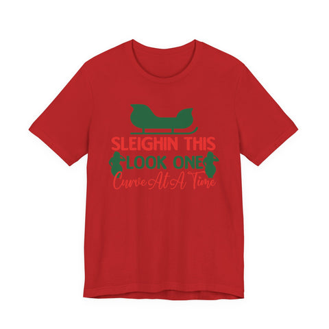 Sleighin This Look One Curve At A Time Tee | Christmas Holiday Shirt