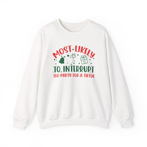 Most Likely to Interrupt The Party For a TikTok Sweatshirt | Funny Christmas TikTok Design