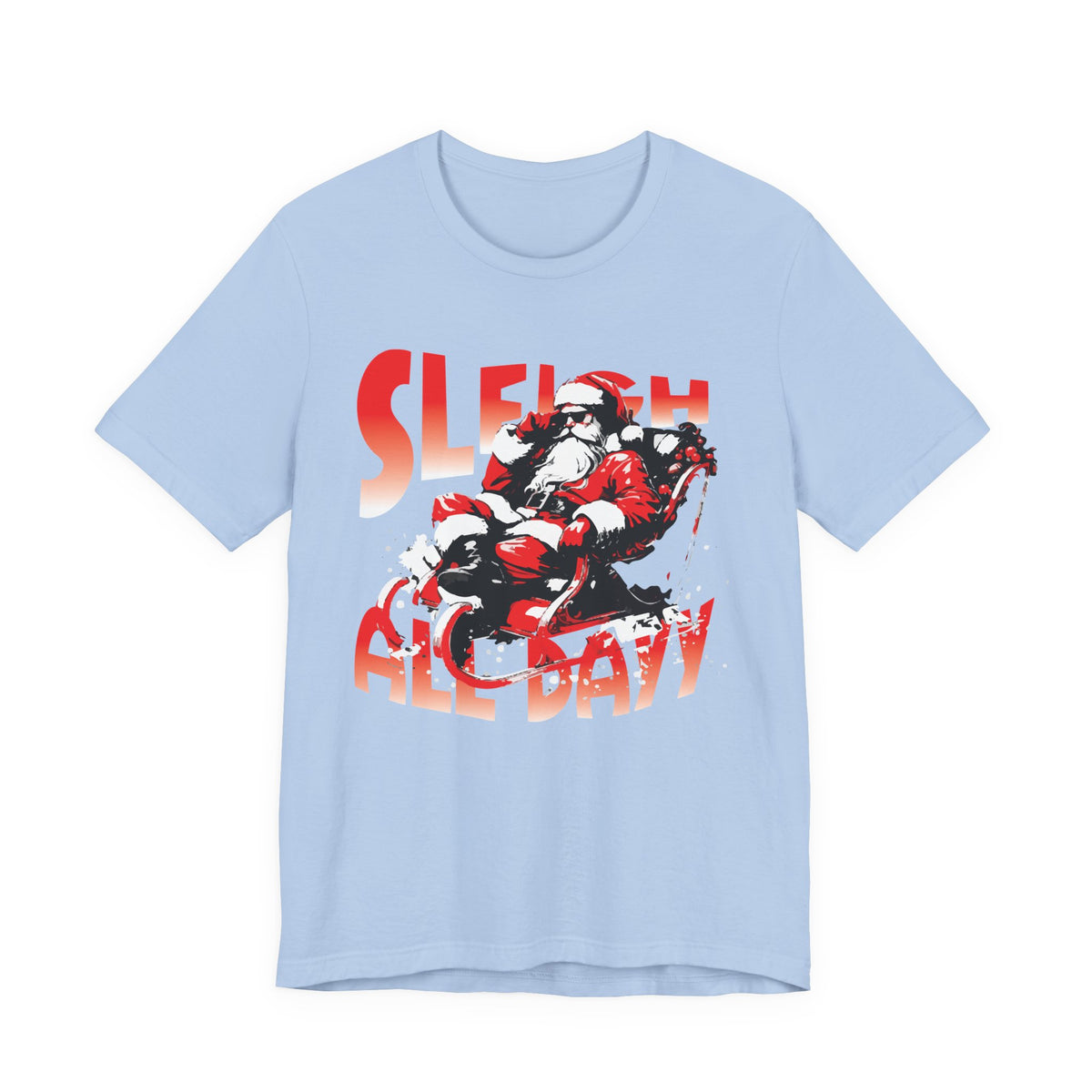 Sleigh All Day Santa Tee | Christmas Santa Sleigh Shirt