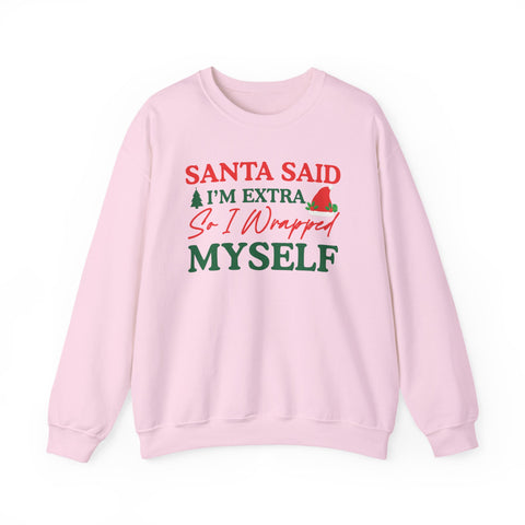 Santa Said I’m Extra So I Wrapped Myself Sweatshirt | Christmas Holiday Crewneck